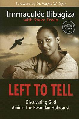 Left to Tell: Discovering God Amidst the Rwandan Holocaust - Ilibagiza, Immaculee