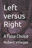 Left versus Right: A False Choice