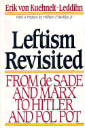 Leftism Revisited - Kuehnelt-Leddihin, Erik Von, and Von Kuehnelt-Leddihn, Erik