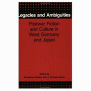 Legacies and Ambiguities: Postwar Fiction and Culture in West Germany and Japan - Schlant, Ernestine, Professor (Editor), and Rimer, J Thomas (Editor)