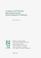 Legacies and Identity: East and West German Literary Responses to Unification