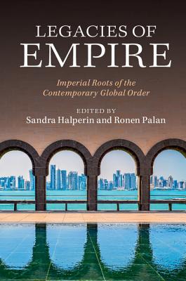 Legacies of Empire - Halperin, Sandra (Editor), and Palan, Ronen (Editor)
