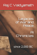Legacies of War and Peace: AI Chronicles: since 2,000 BC - Till Date
