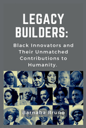 Legacy Builders: Black Innovators and Their Unmatched Contributions to Humanity