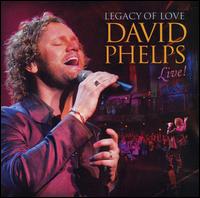Legacy of Love: David Phelps Live - David Phelps