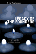 Legacy of the Founders: From Monks to Missionaries