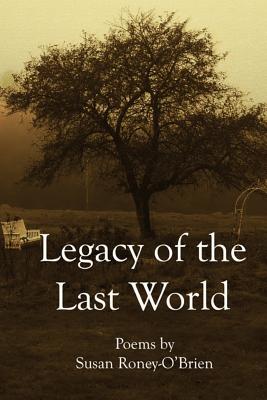 Legacy of the Last World - Roney-O'Brien, Susan