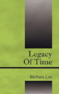 Legacy of Time - Lee, Barbara, Professor