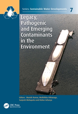 Legacy, Pathogenic and Emerging Contaminants in the Environment - Kumar, Manish (Editor), and Vithanage, Meththika (Editor), and Mohapatra, Sanjeeb (Editor)
