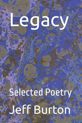 Legacy: Selected Poetry - Burton, Jeff