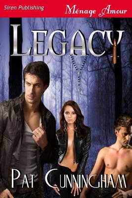 Legacy [Sequel to Belonging] (Siren Publishing Menage Amour) - Cunningham, Pat