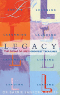 Legacy: The Giving of Life's Greatest Treasures