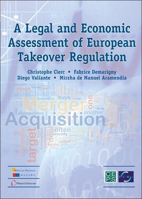 Legal and Economic Assessment of European Takeover Regulation - Clerc, Christophe, and Demarigny, Fabrice, and Valiante, Diego