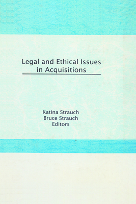 Legal and Ethical Issues in Acquisitions - Strauch, Katina, and Strauch, Bruce