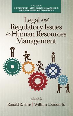 Legal and Regulatory Issues in Human Resources Management (HC) - Sims, Ronald R (Editor), and Sauser, William I, Jr. (Editor)