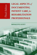 Legal Aspects of Documenting Patient Care for Rehabilitation Professionals