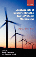 Legal Aspects of Implementing the Kyoto Protocol Mechanisms: Making Kyoto Work