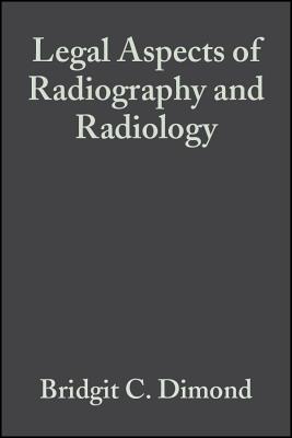 Legal Aspects of Radiography and Radiology - Dimond, Bridgit C