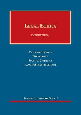 Legal Ethics - CasebookPlus - Rhode, Deborah L., and Luban, David, and Cummings, Scott L.