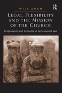 Legal Flexibility and the Mission of the Church: Dispensation and Economy in Ecclesiastical Law