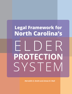 Legal Framework for North Carolina's Elder Protection System Employers - Smith, Meredith S, and Wall, Aimee N