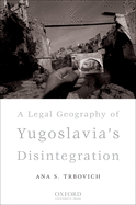 Legal Geography of Yugoslavia's Disintegration