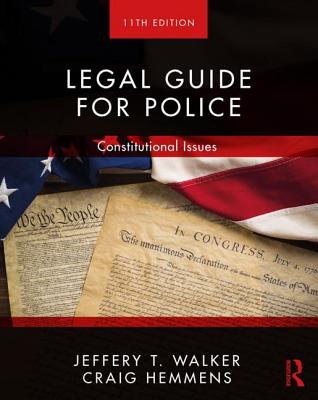 Legal Guide for Police: Constitutional Issues - Walker, Jeffery T., and Hemmens, Craig