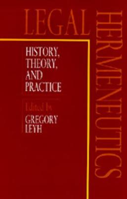 Legal Hermeneutics: History, Theory, and Practice - Leyh, Gregory (Editor)