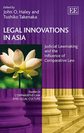 Legal Innovations in Asia: Judicial Lawmaking and the Influence of Comparative Law - Haley, John O. (Editor), and Takenaka, Toshiko (Editor)
