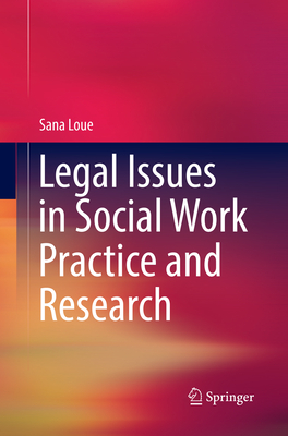 Legal Issues in Social Work Practice and Research - Loue, Sana, Dr.