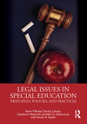 Legal Issues in Special Education: Principles, Policies, and Practices - Brady, Kevin, and Russo, Charles, and Dieterich, Cynthia