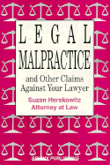 Legal Malpractice and Other Claims Against Your Lawyer - Herskowitz, Suzan, Atty., and Singer, Suzan Herskowitz