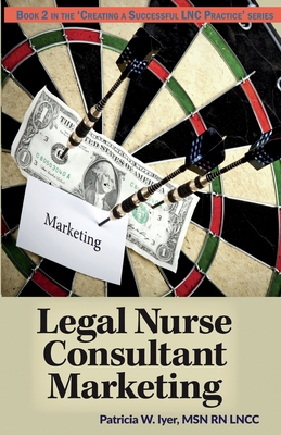 Legal Nurse Consultant Marketing - Iyer, Patricia W, RN, Msn, CNA