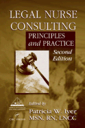Legal Nurse Consulting: Principles and Practice, Second Edition