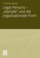 Legal Persons - "Kmpfe" Und Die Organisationale Form