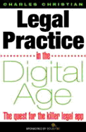 Legal Practice in the Digital Age: The Quest for the Killer Legal App - Christian, Charles