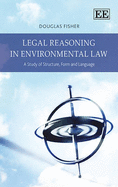 Legal Reasoning in Environmental Law: A Study of Structure, Form and Language