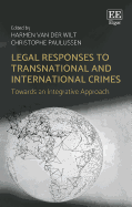 Legal Responses to Transnational and International Crimes: Towards an Integrative Approach