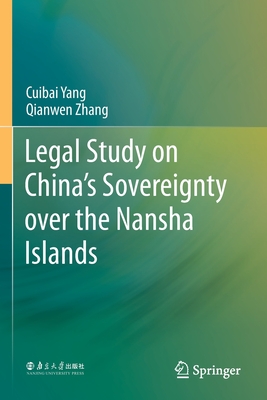 Legal Study on China's Sovereignty over the Nansha Islands - Yang, Cuibai (Translated by), and Zhang, Qianwen (Translated by)