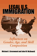 Legal U.S. Immigration: Influences on Gender, Age, and Skill Composition