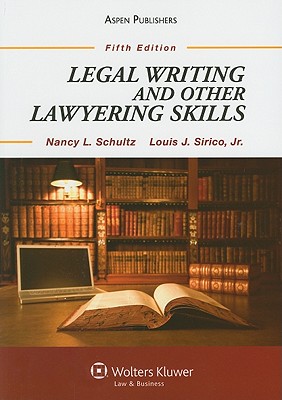 Legal Writing and Other Lawyering Skills - Schultz, Nancy L, and Sirico, Louis J, Jr.