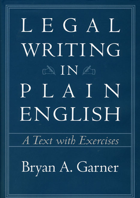 Legal Writing in Plain English: A Text with Exercises Volume 2001 - Garner, Bryan A