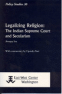 Legalizing Religion: The Indian Supreme Court and Secularism