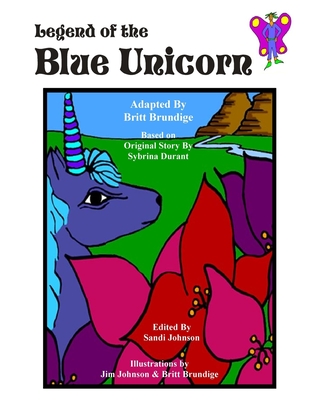 Legend of the Blue Unicorn - Durant, Sybrina, and Johnson, Sandi (Editor)