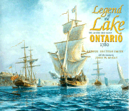 Legend of the Lake: The 22-Gun Brig-Sloop Ontario, 1780 - Smith, A Britton, and Smith, Arthur Britton