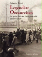 Legend?re Ozeanreisen: Die Gro?e Zeit Der Passagierschiffe 1850 Bis 1930 Von Catherine Donzel (Autor), Marianne Gla?er (?bersetzer)