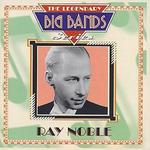 Legendary Big Bands Series - Ray Noble