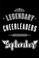 Legendary Cheerleaders are born in September: Blank Lined Cheerleading Journal Notebooks Diary as Appreciation, Birthday, Welcome, Farewell, Thank You, Christmas, Graduation gifts. for workers & friends. Alternative to Birthday card