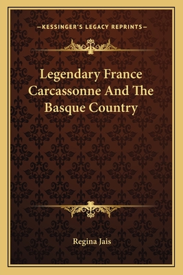 Legendary France Carcassonne And The Basque Country - Jais, Regina