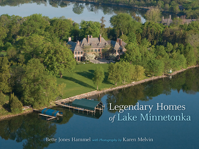 Legendary Homes of Lake Minnetonka - Hammel, Bette, and Melvin, Karen (Photographer)